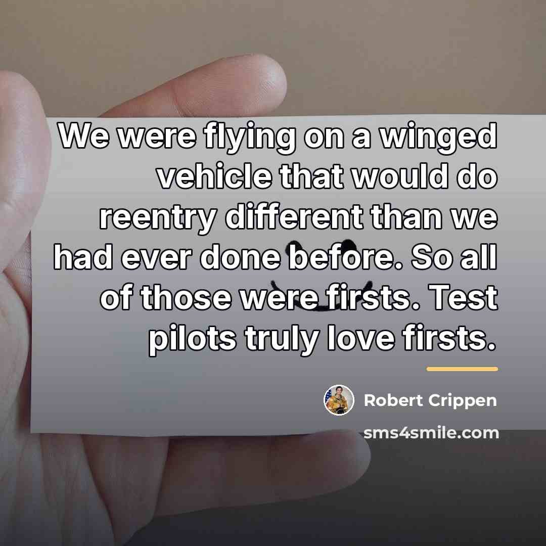 “We were flying on a winged vehicle that would do…” quote by Robert Crippen
