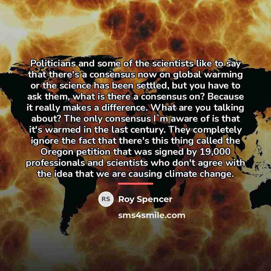 “Politicians and some of the scientists like to say that…” quote by Roy Spencer