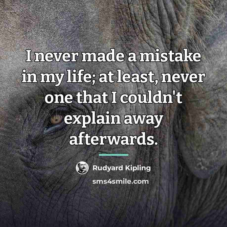 “I never made a mistake in my life; at least,…” quote by Rudyard Kipling