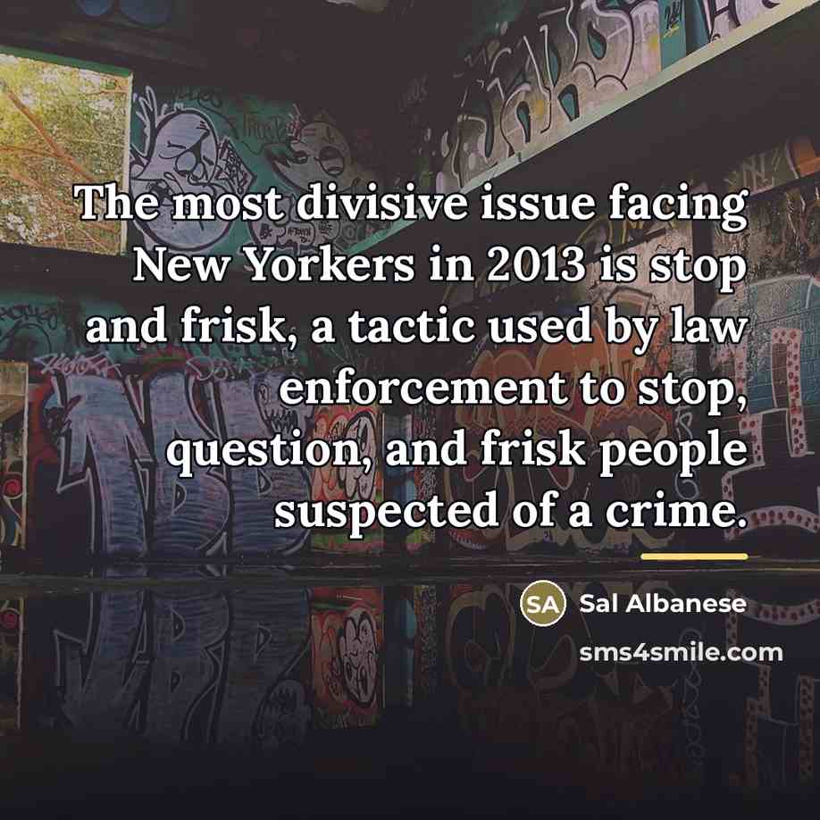 “The most divisive issue facing New Yorkers in 2013 is…” quote by Sal Albanese