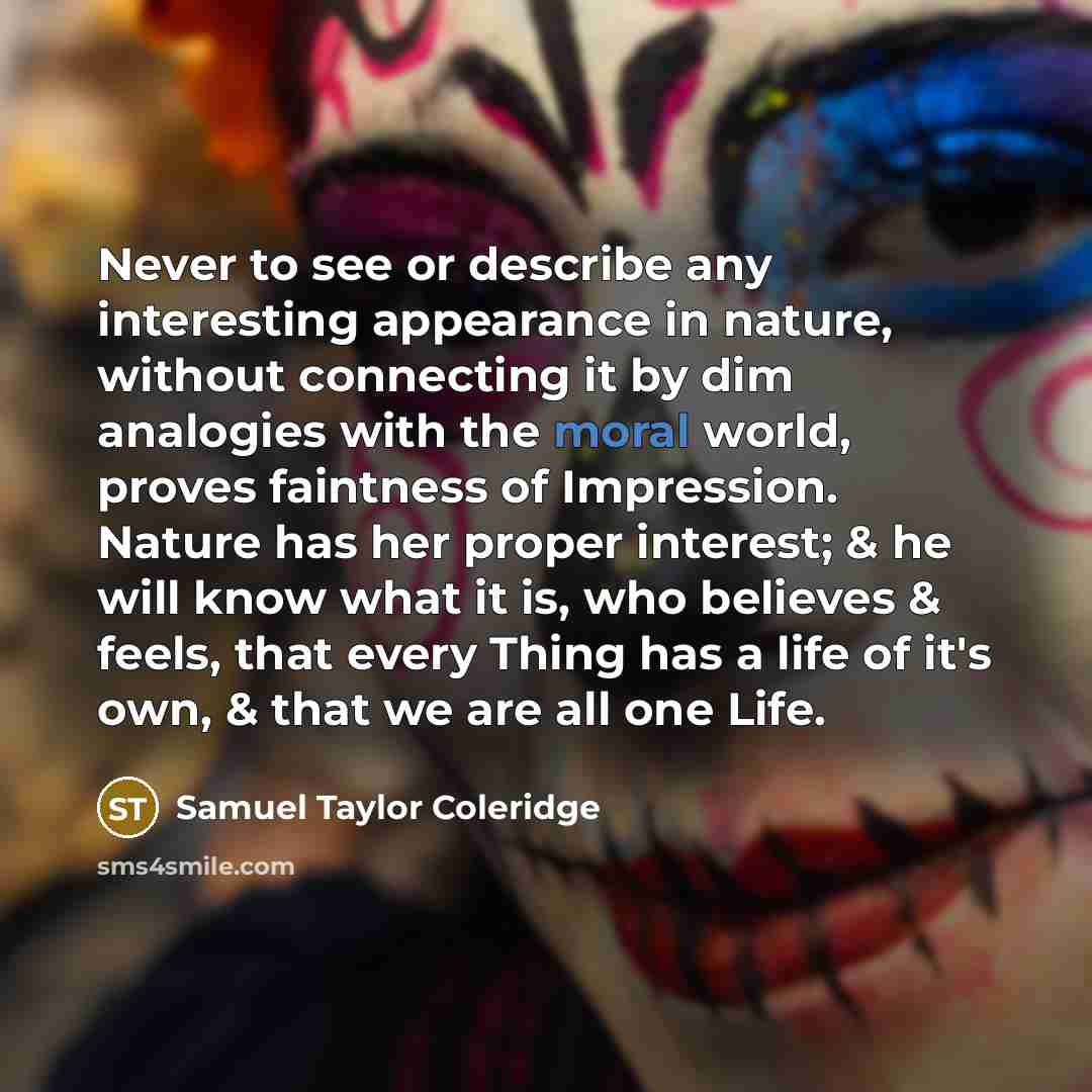 “Never to see or describe any interesting appearance in nature,…” quote by Samuel Taylor Coleridge