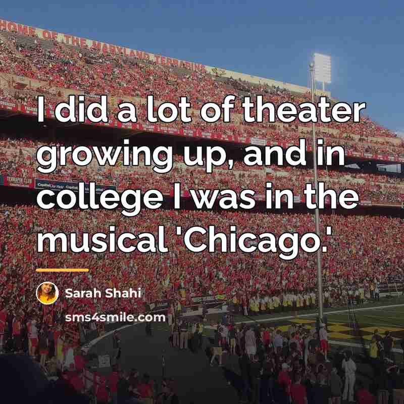 “I did a lot of theater growing up, and in…” quote by Sarah Shahi