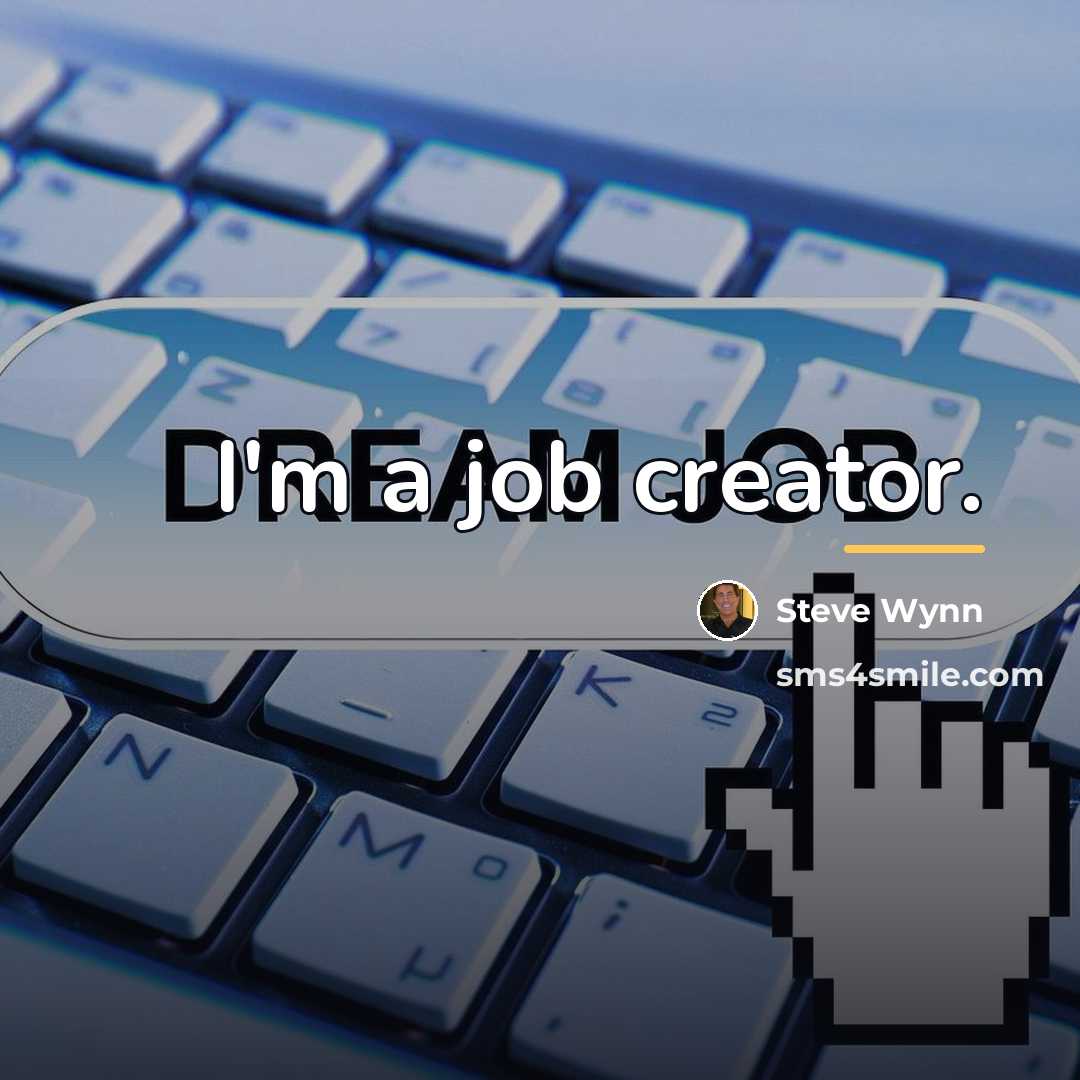 “I'm a job creator.…” quote by Steve Wynn