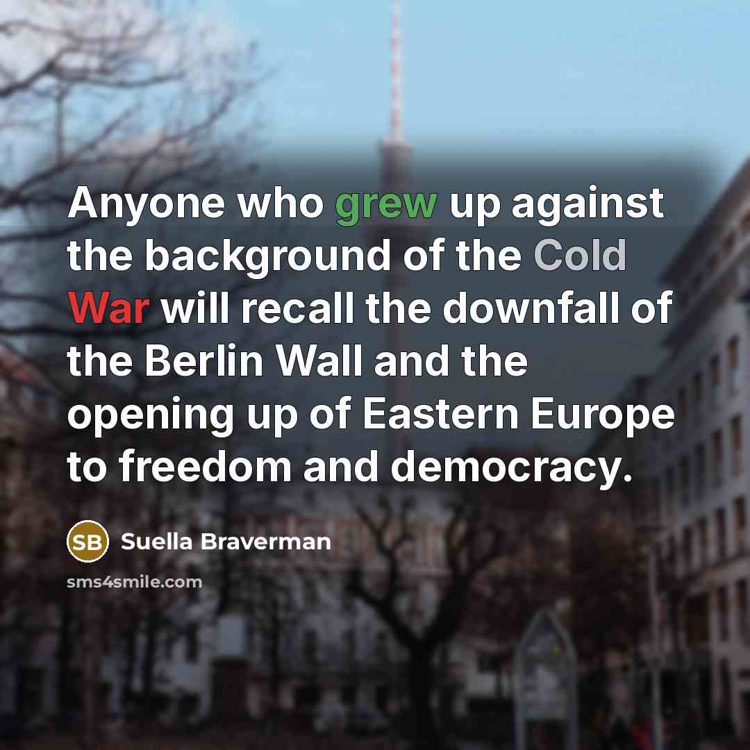 “Anyone who grew up against the background of the Cold…” quote by Suella Braverman