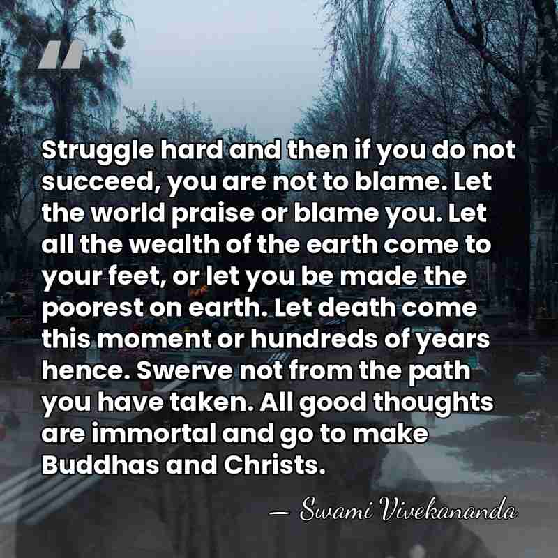 Struggle hard and then if you do not succeed, you are not&hellip; - Swami Vivekananda