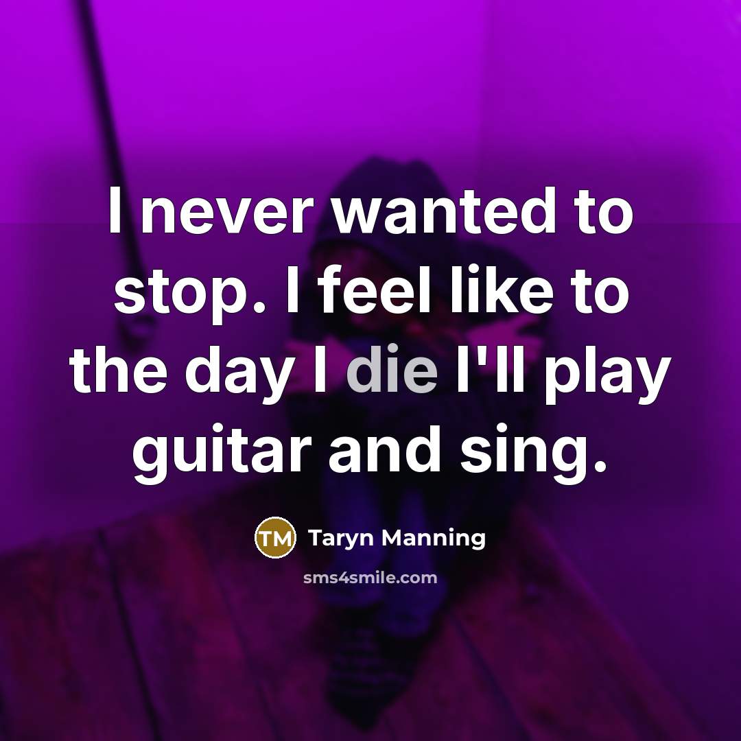 “I never wanted to stop. I feel like to the…” quote by Taryn Manning