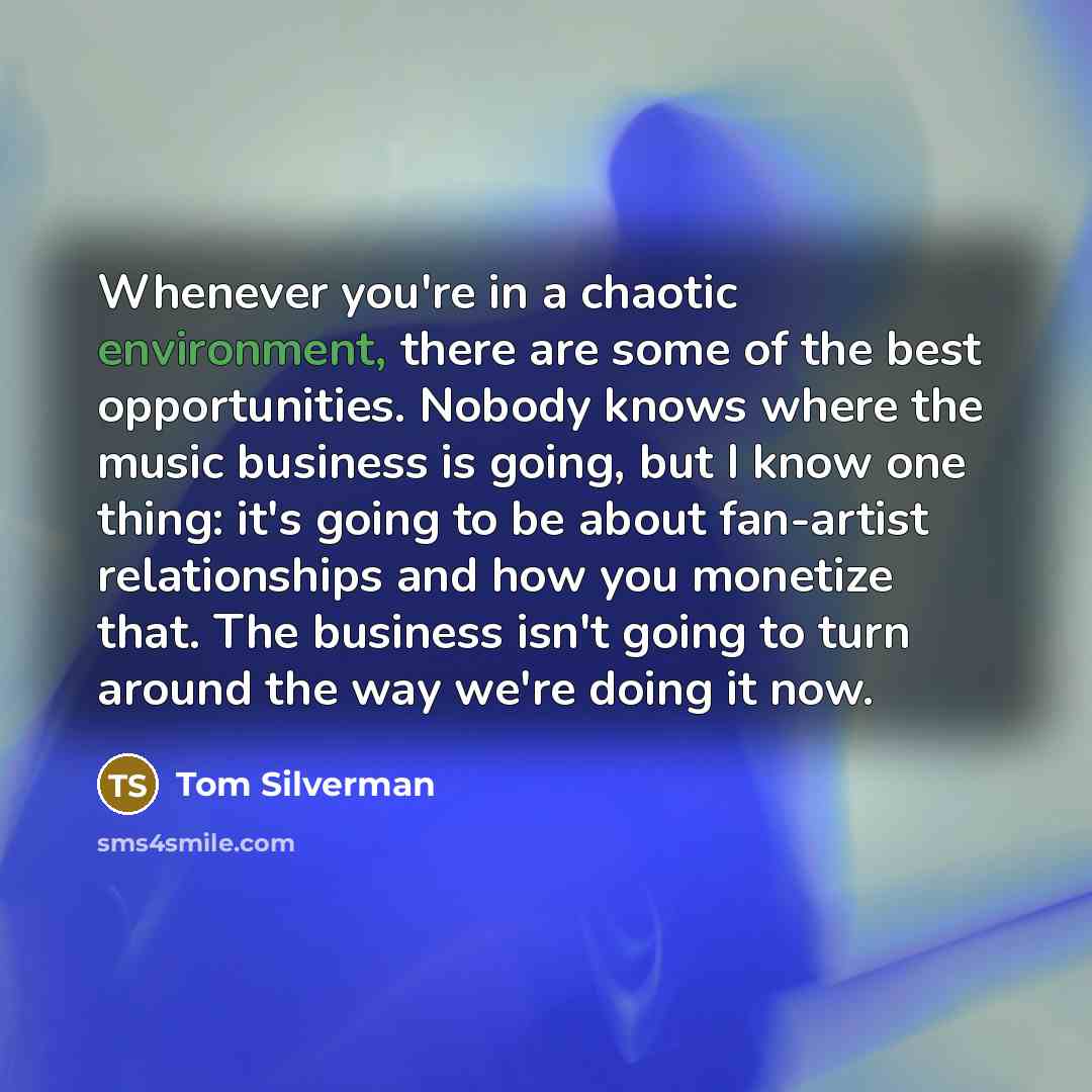 “Whenever you're in a chaotic environment, there are some of…” quote by Tom Silverman