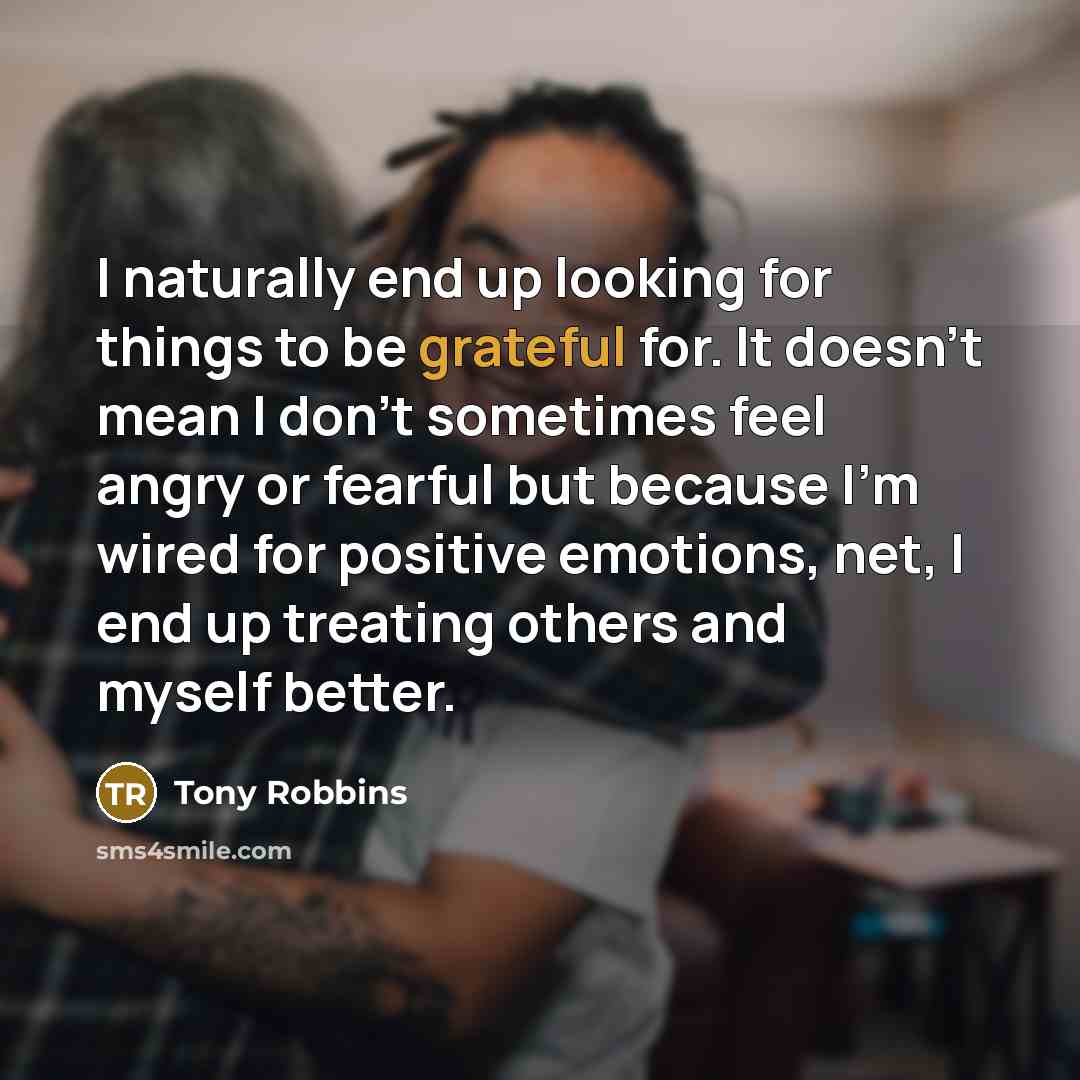 “I naturally end up looking for things to be grateful…” quote by Tony Robbins