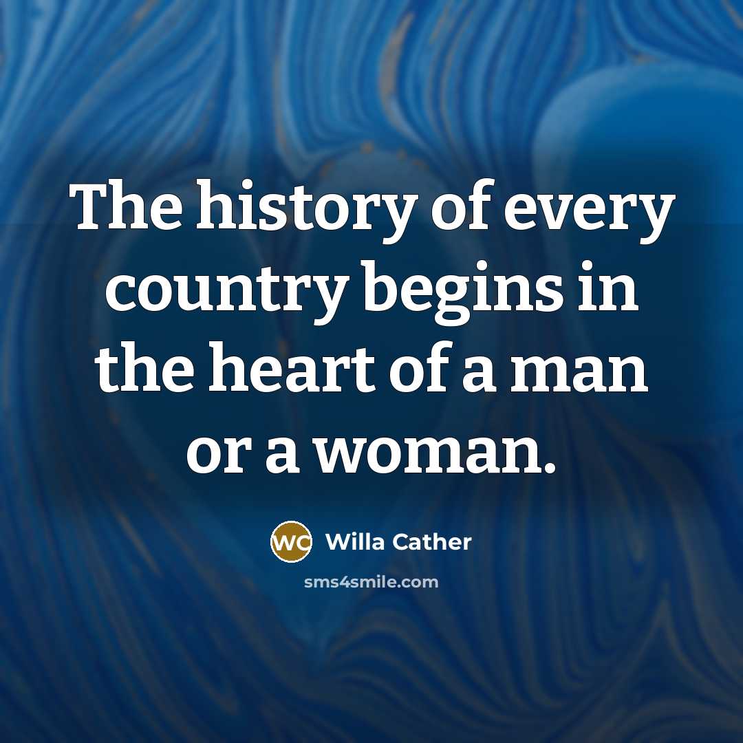 “The history of every country begins in the heart of…” quote by Willa Cather