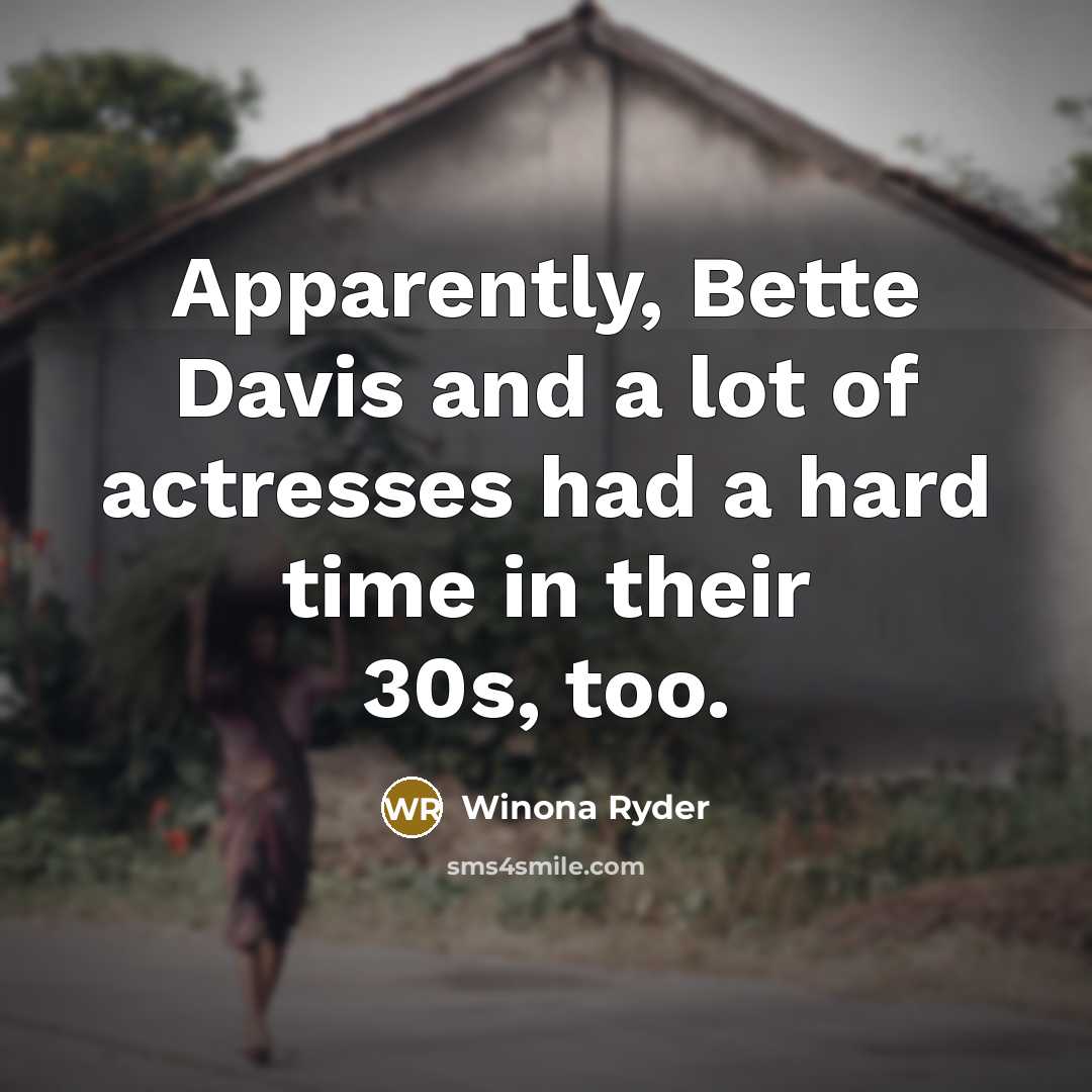 “Apparently, Bette Davis and a lot of actresses had a…” quote by Winona Ryder