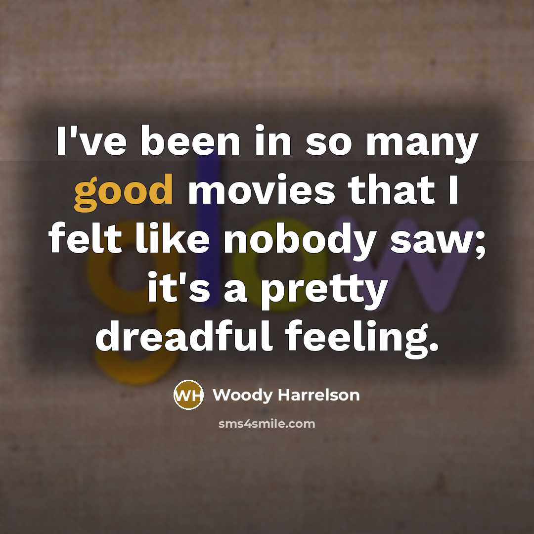 “I've been in so many good movies that I felt…” quote by Woody Harrelson