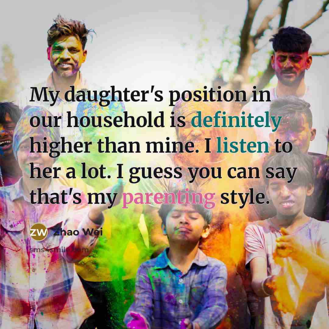 “My daughter's position in our household is definitely higher than…” quote by Zhao Wei