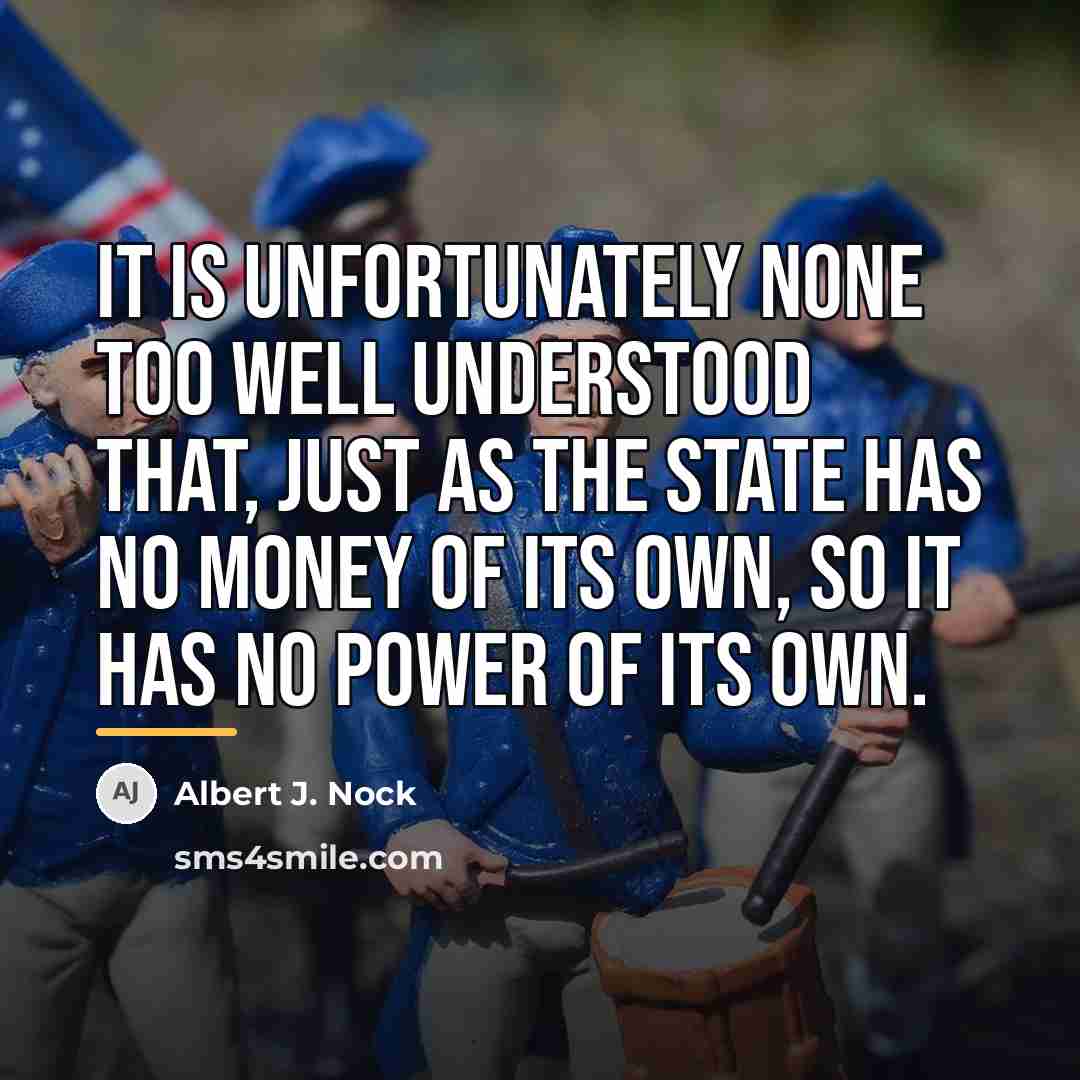 “It is unfortunately none too well understood that, just as…” quote by Albert J. Nock