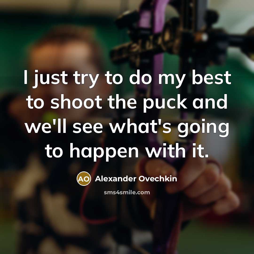 “I just try to do my best to shoot the…” quote by Alexander Ovechkin
