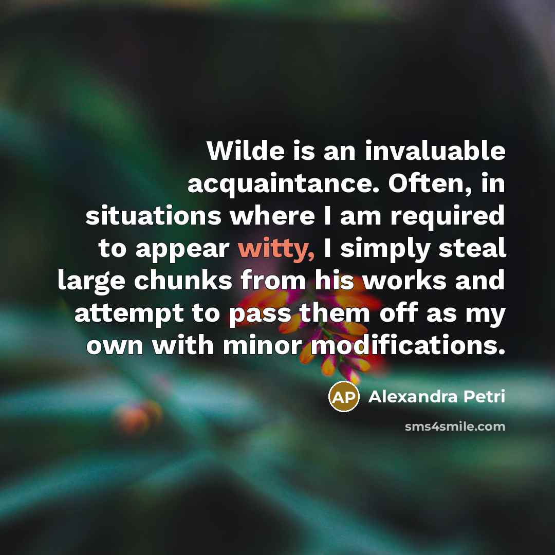 “Wilde is an invaluable acquaintance. Often, in situations where I…” quote by Alexandra Petri