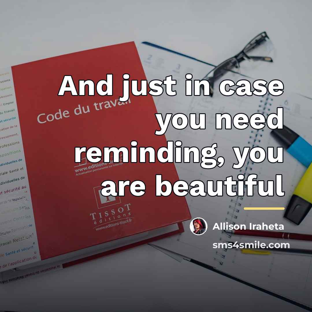 “And just in case you need reminding, you are beautiful…” quote by Allison Iraheta