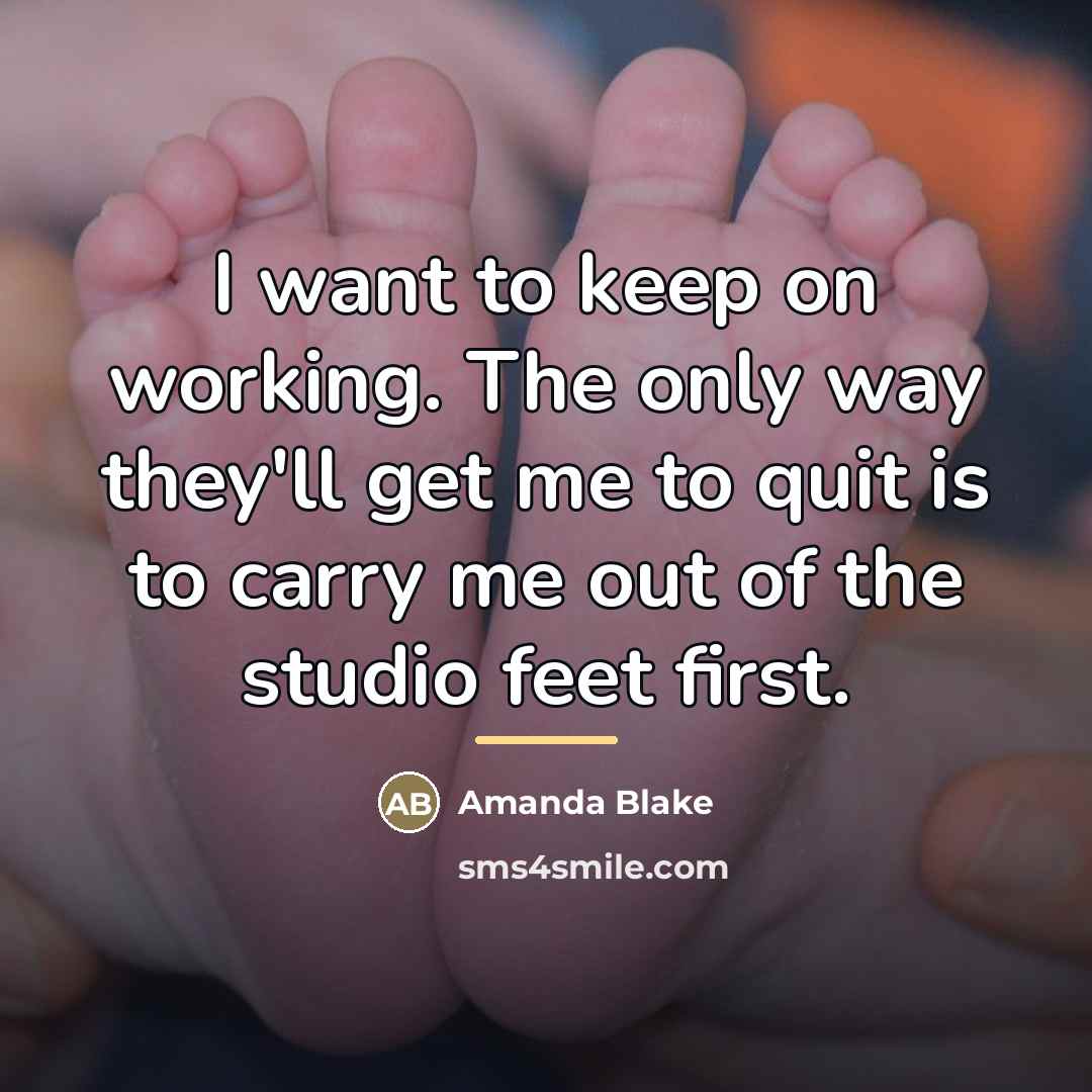 “I want to keep on working. The only way they'll…” quote by Amanda Blake