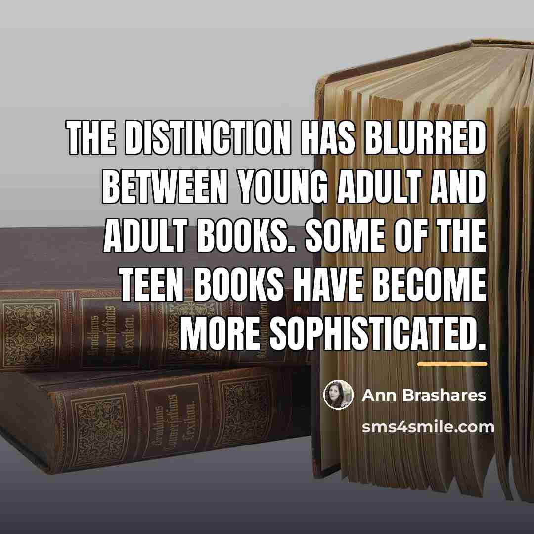 “The distinction has blurred between young adult and adult books.…” quote by Ann Brashares