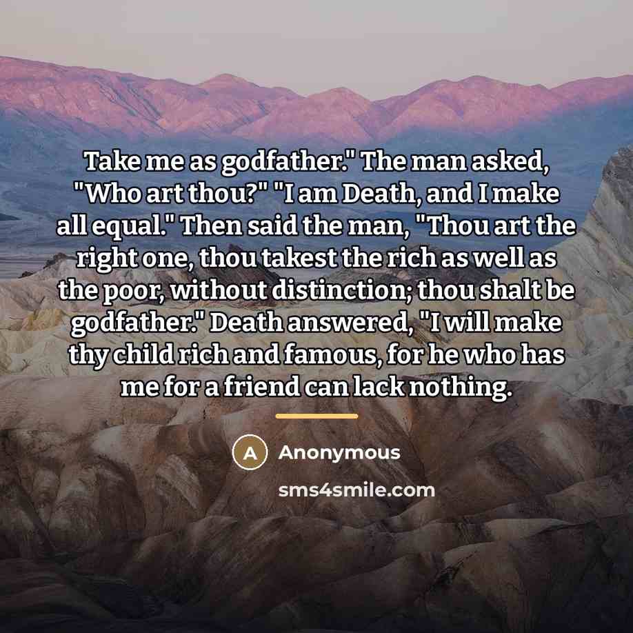 “Take me as godfather." The man asked, "Who art thou?"…” quote by Anonymous