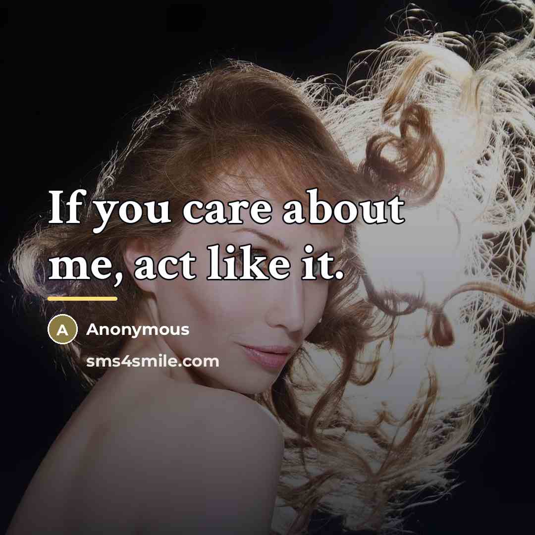 “If you care about me, act like it.…” quote by Anonymous