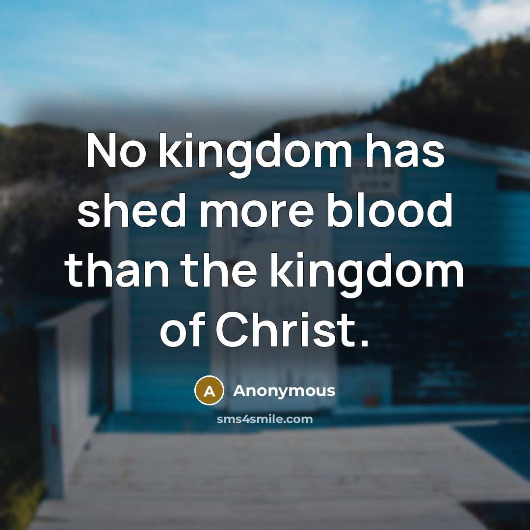 “No kingdom has shed more blood than the kingdom of…” quote by Anonymous