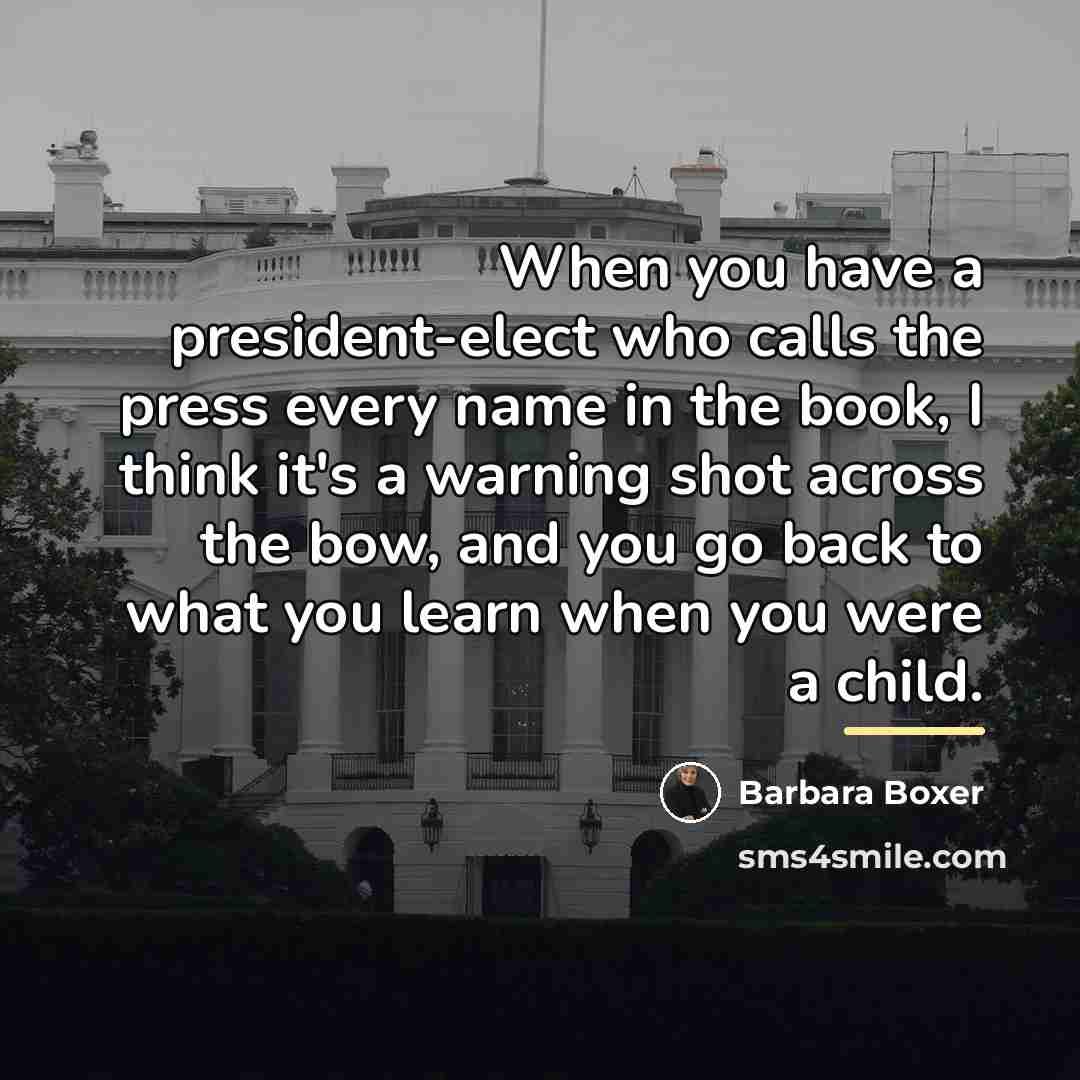 “When you have a president-elect who calls the press every…” quote by Barbara Boxer