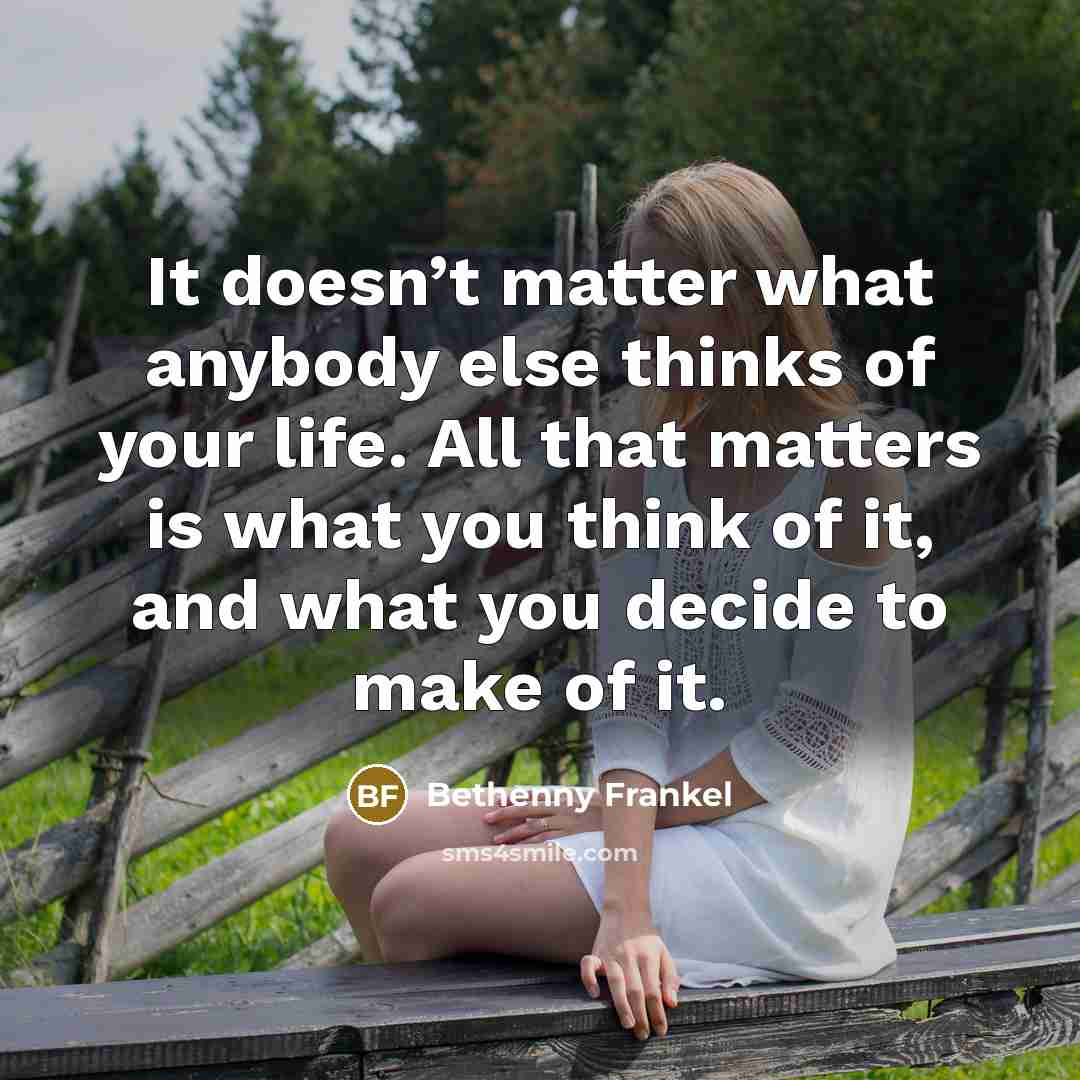 “It doesn’t matter what anybody else thinks of your life.…” quote by Bethenny Frankel