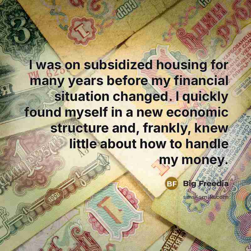 “I was on subsidized housing for many years before my…” quote by Big Freedia