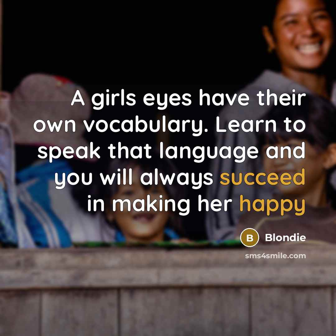 “A girls eyes have their own vocabulary. Learn to speak…” quote by Blondie