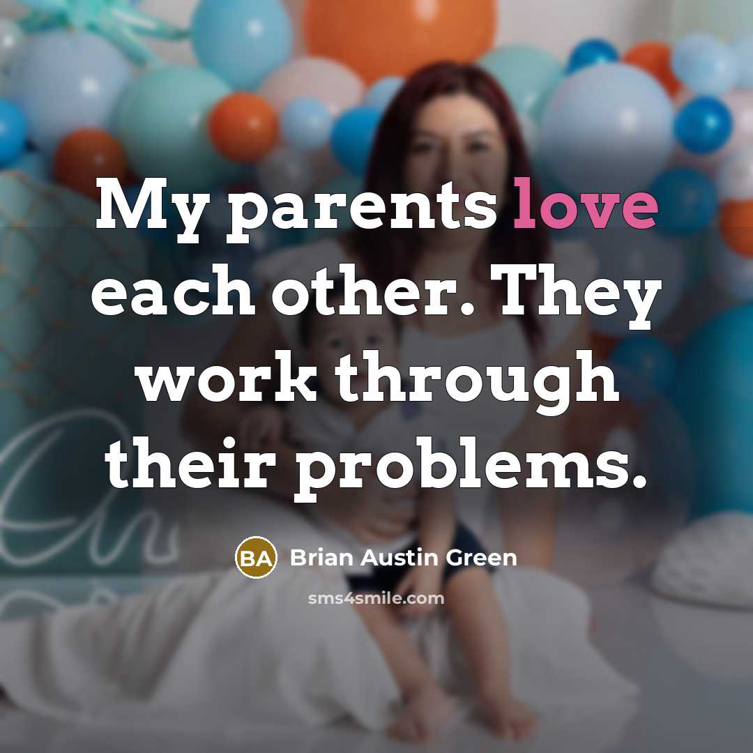 “My parents love each other. They work through their problems.…” quote by Brian Austin Green