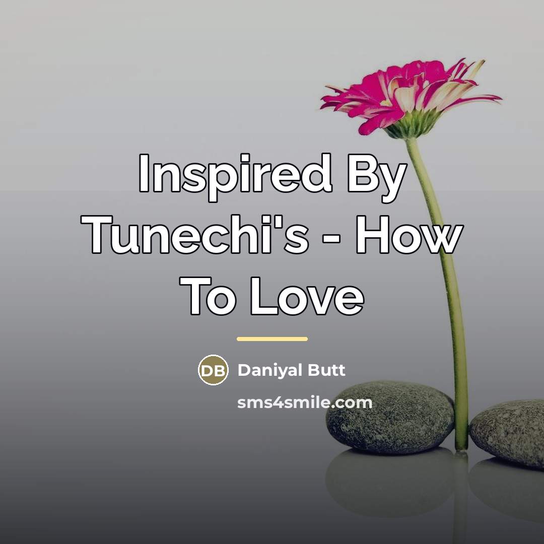 “Inspired By Tunechi's - How To Love…” quote by Daniyal Butt