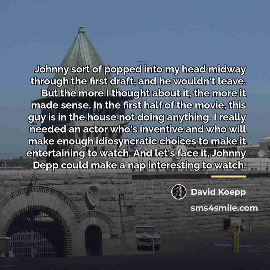 “Johnny sort of popped into my head midway through the…” quote by David Koepp