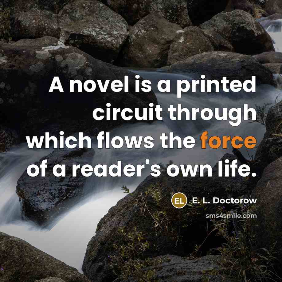 “A novel is a printed circuit through which flows the…” quote by E. L. Doctorow