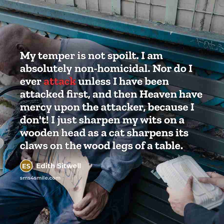 “My temper is not spoilt. I am absolutely non-homicidal. Nor…” quote by Edith Sitwell