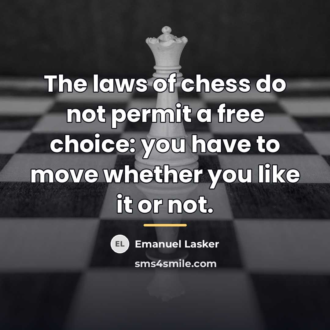 “The laws of chess do not permit a free choice:…” quote by Emanuel Lasker