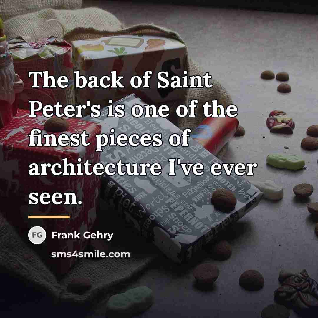 “The back of Saint Peter's is one of the finest…” quote by Frank Gehry