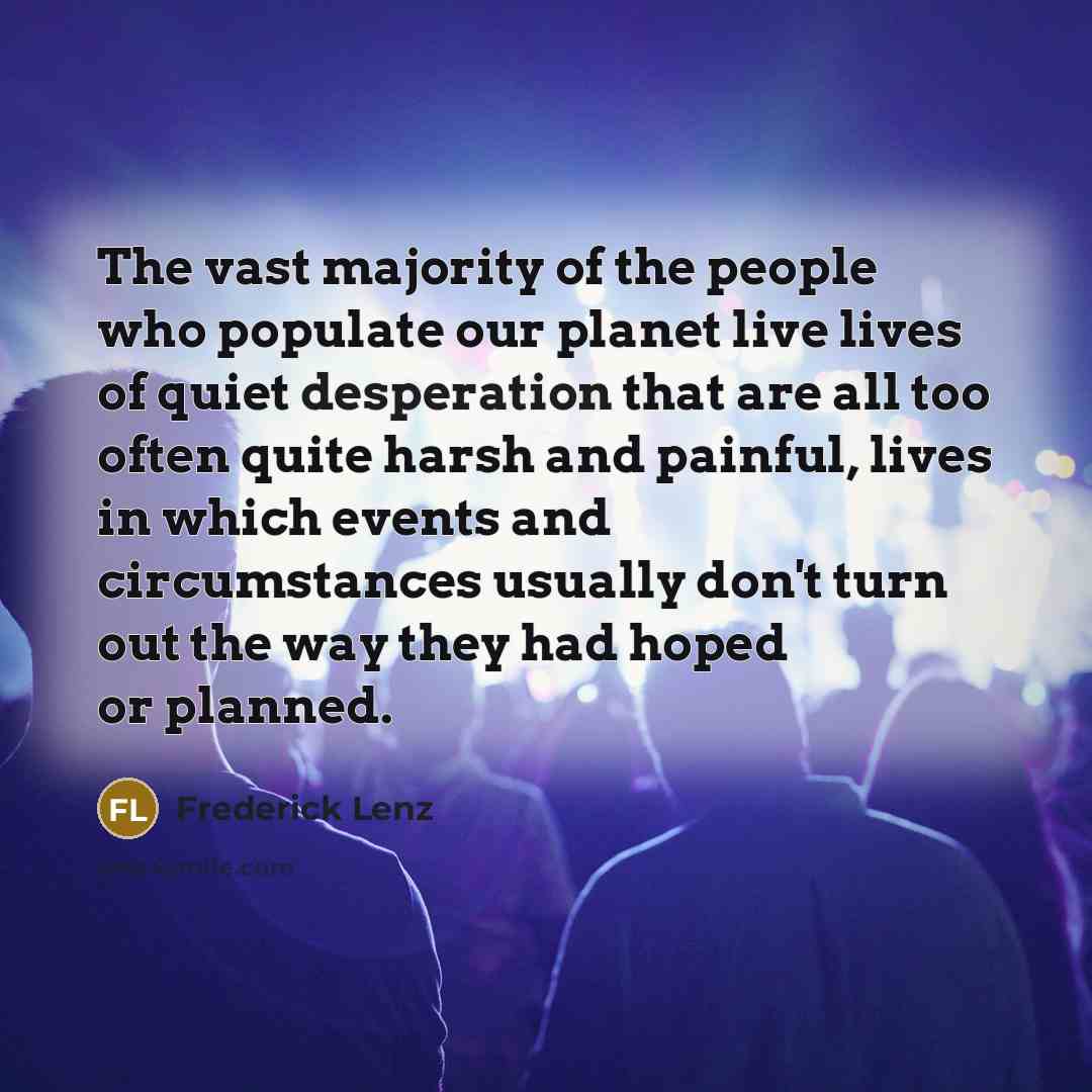 “The vast majority of the people who populate our planet…” quote by Frederick Lenz