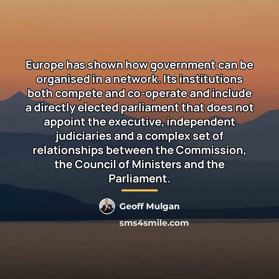 “Europe has shown how government can be organised in a…” quote by Geoff Mulgan