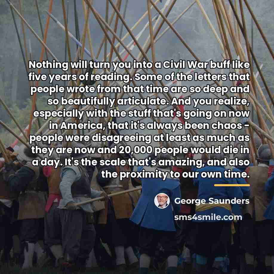 “Nothing will turn you into a Civil War buff like…” quote by George Saunders
