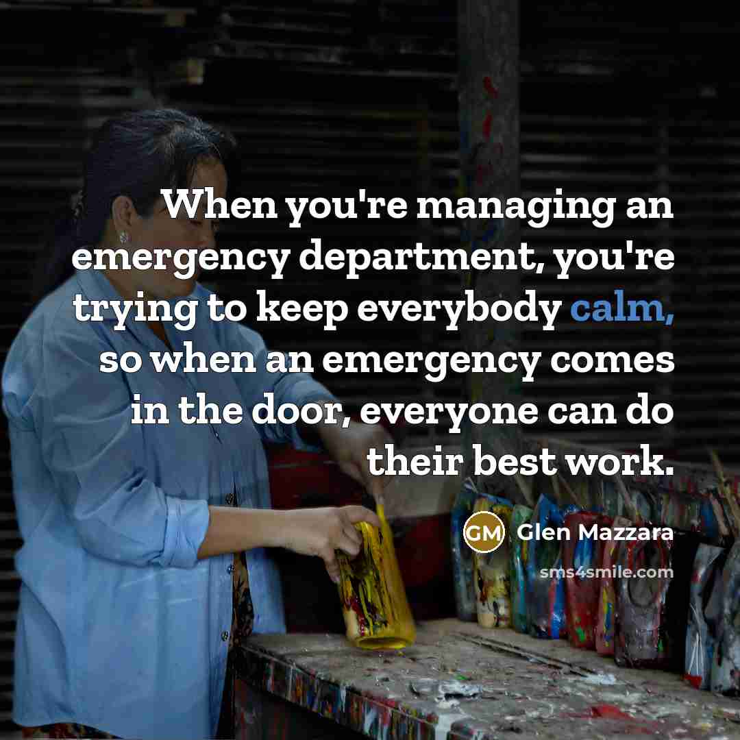 “When you're managing an emergency department, you're trying to keep…” quote by Glen Mazzara