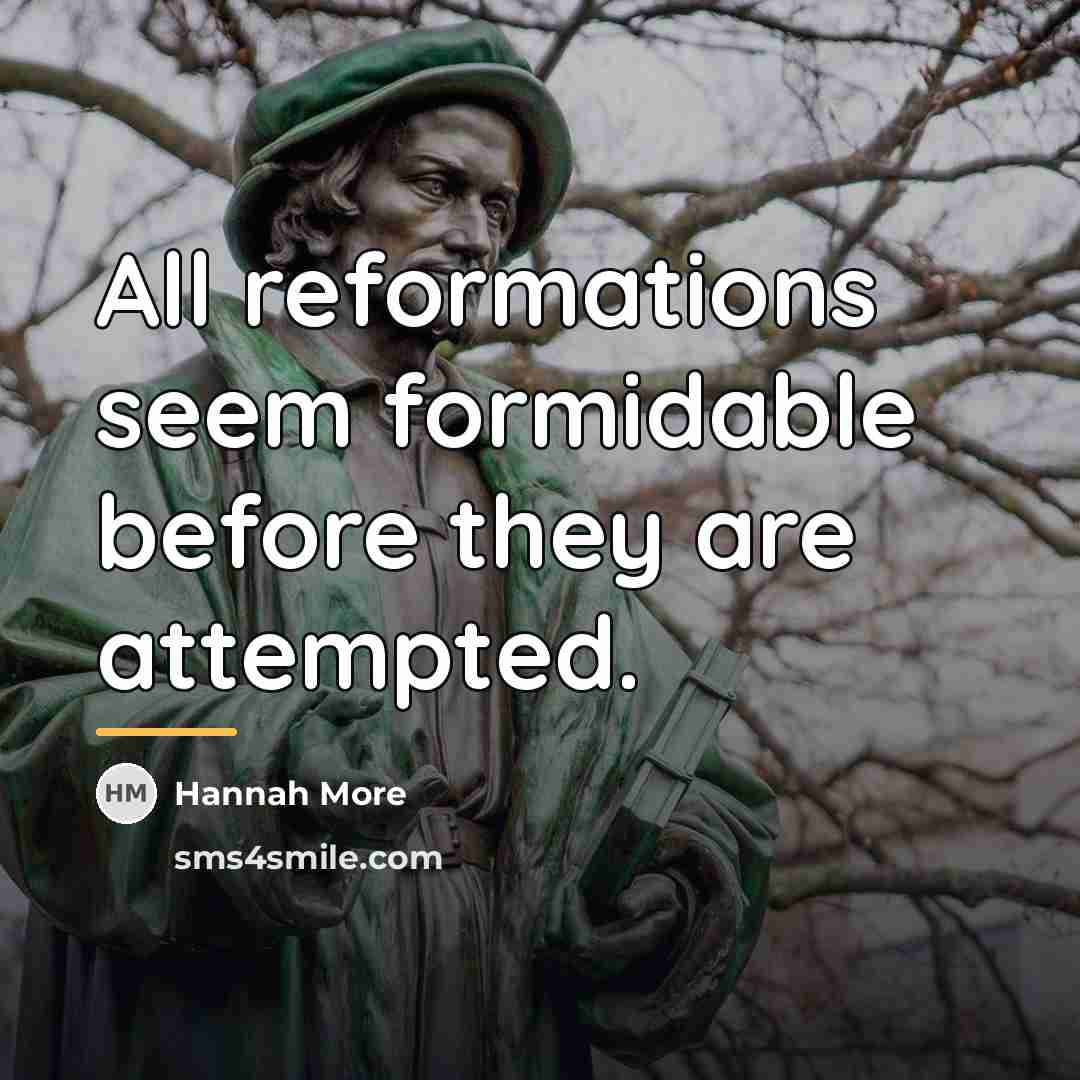 “All reformations seem formidable before they are attempted.…” quote by Hannah More