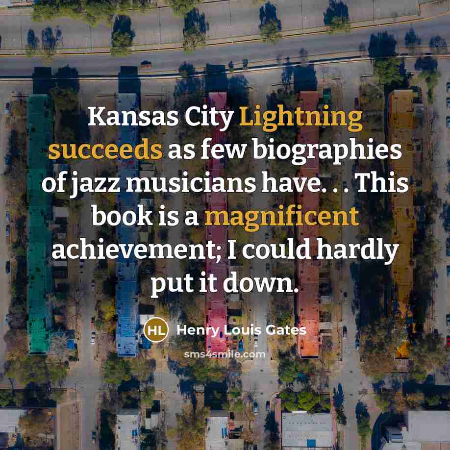 “Kansas City Lightning succeeds as few biographies of jazz musicians…” quote by Henry Louis Gates