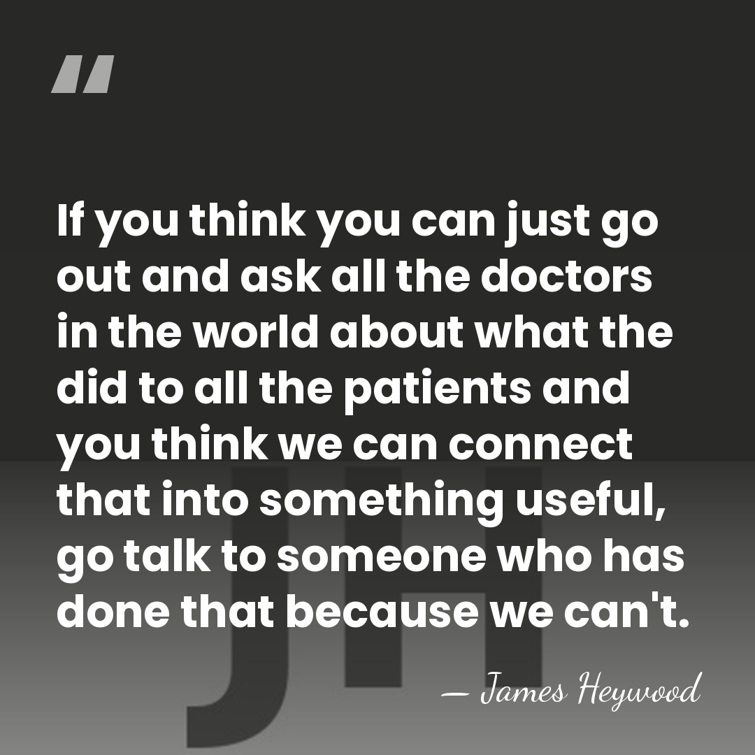 If you think you can just go out and ask all the&hellip; - James Heywood