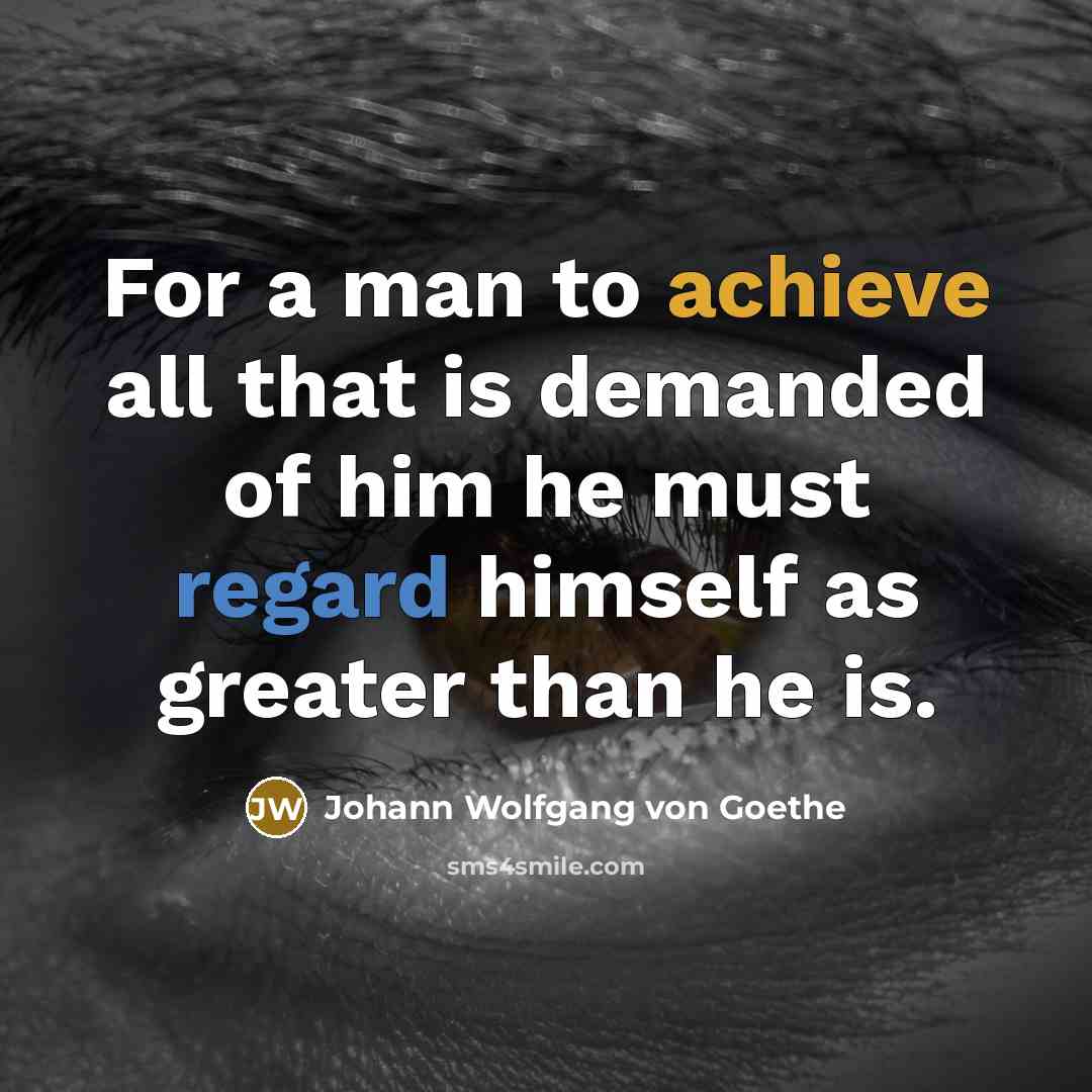 “For a man to achieve all that is demanded of…” quote by Johann Wolfgang von Goethe