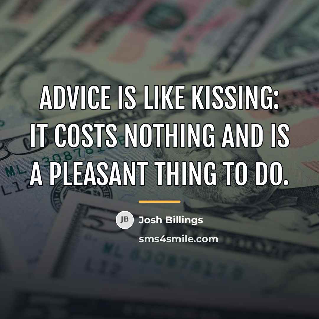 “Advice is like kissing: it costs nothing and is a…” quote by Josh Billings