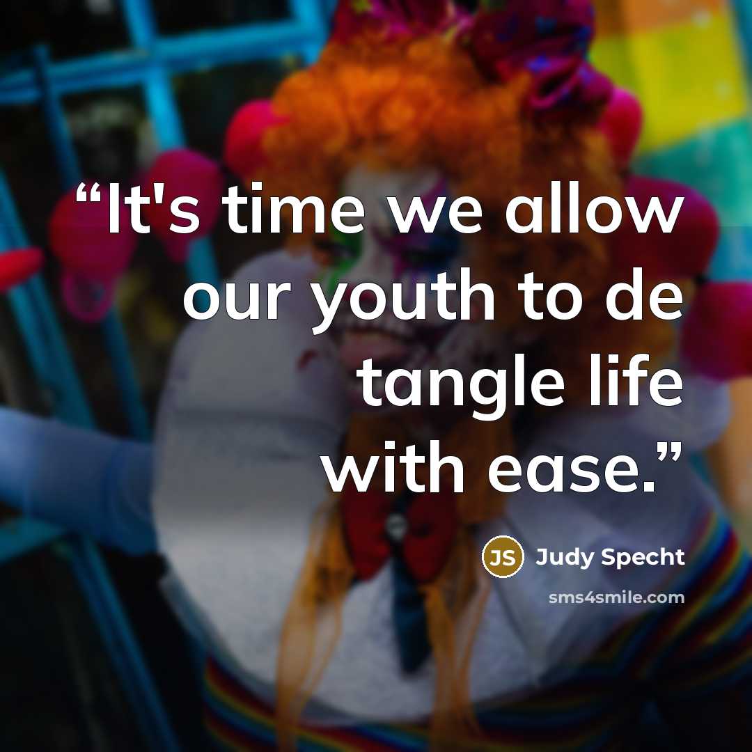 “It's time we allow our youth to de tangle life with ease.” quote by Judy Specht