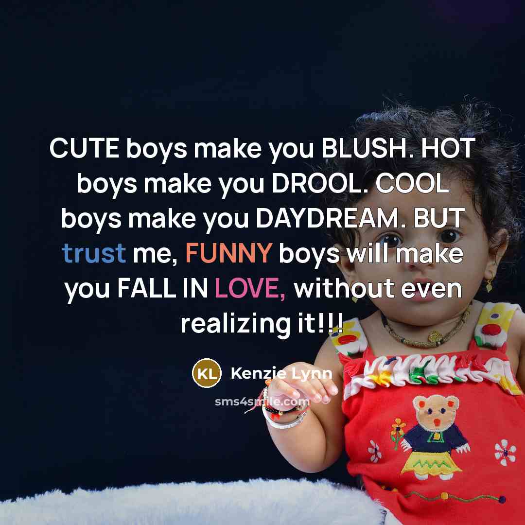 “CUTE boys make you BLUSH. HOT boys make you DROOL.…” quote by Kenzie Lynn