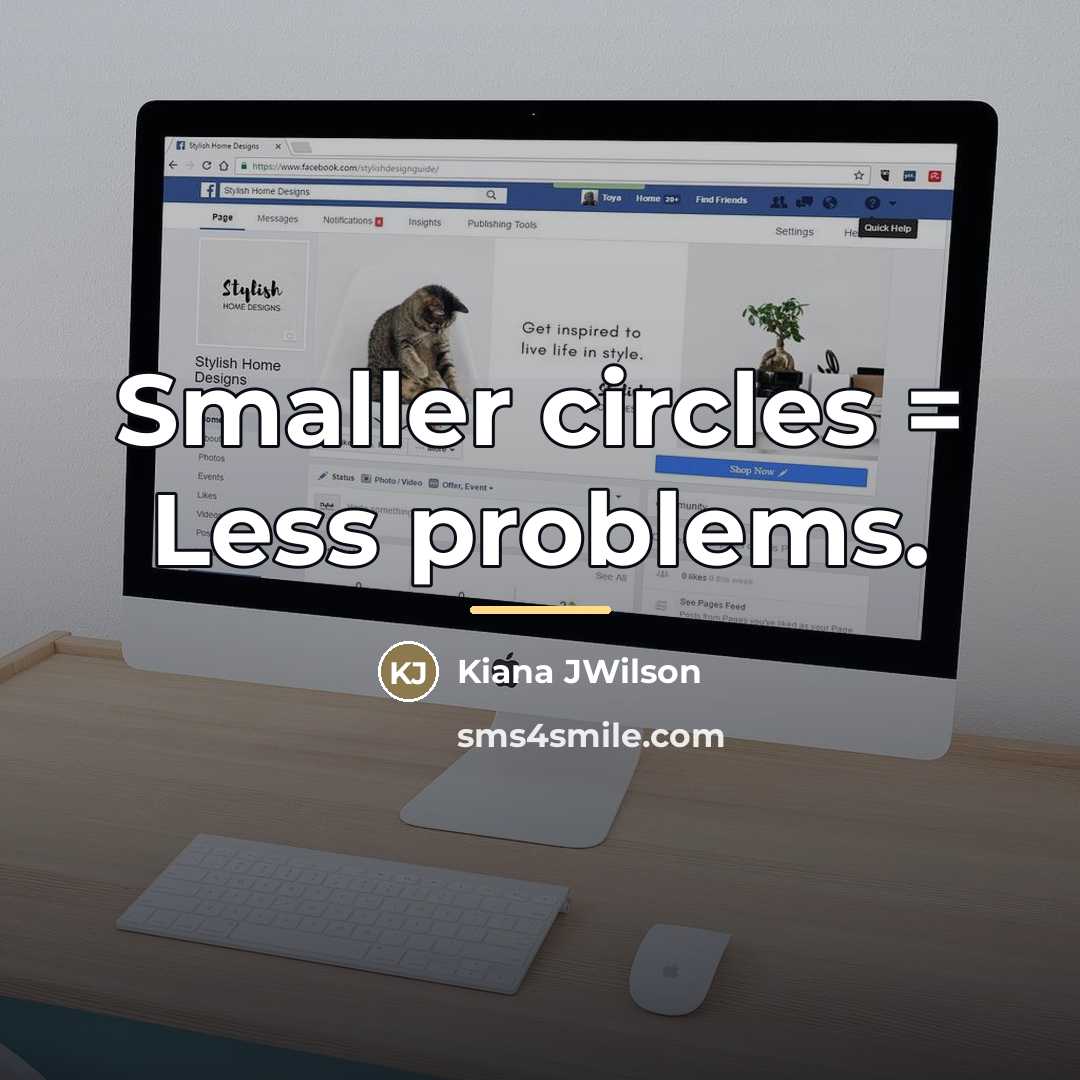 “Smaller circles = Less problems.…” quote by Kiana JWilson