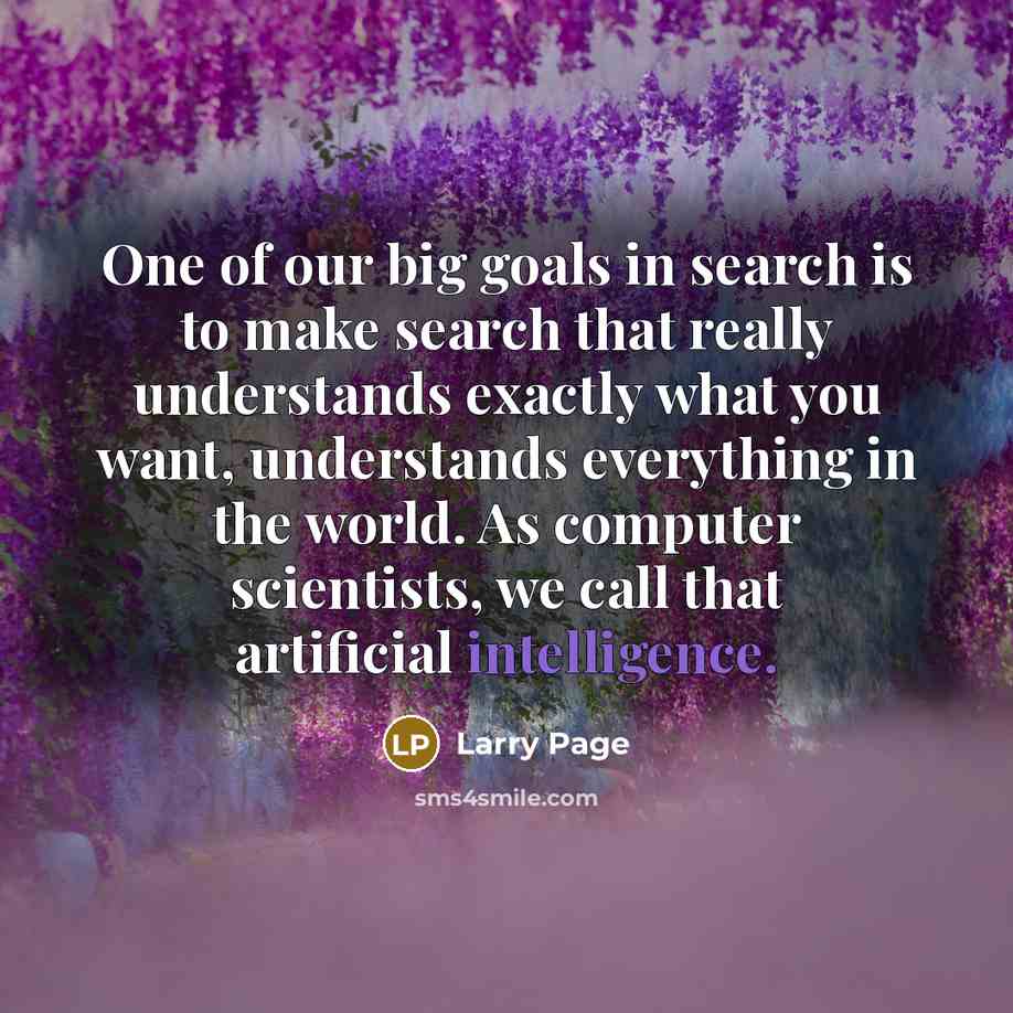 “One of our big goals in search is to make…” quote by Larry Page