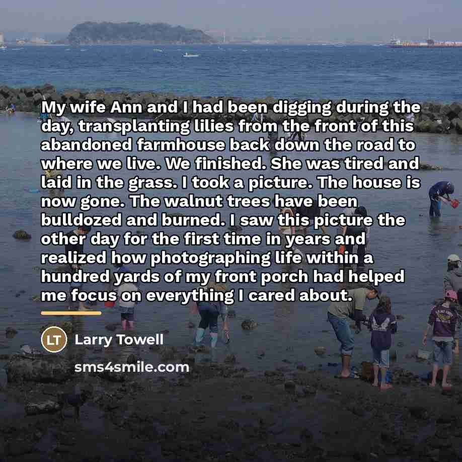 “My wife Ann and I had been digging during the…” quote by Larry Towell